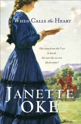 When Calls the Heart (Canadian West Book #1) - Janette Oke