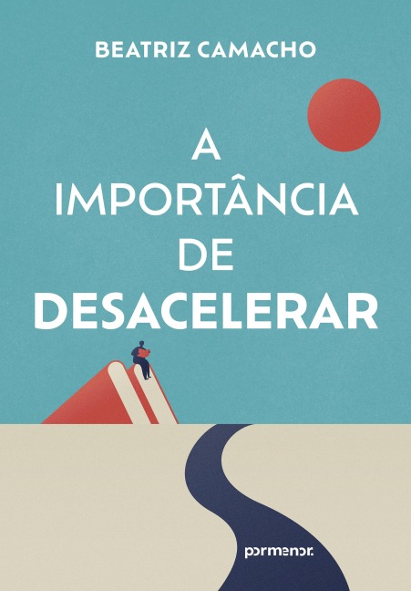 A importância de desacelerar - Beatriz Camacho