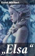 Cover-Bild zum Titel '"Elsa"' von 'Ernst Wichert'