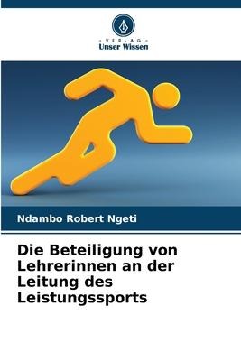 Die Beteiligung von Lehrerinnen an der Leitung des Leistungssports - Ndambo Robert Ngeti