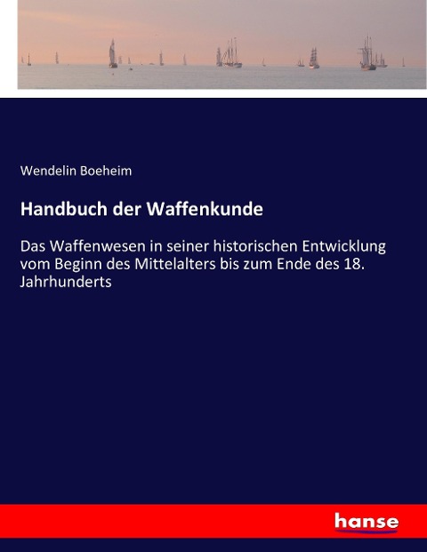 Handbuch der Waffenkunde - Wendelin Boeheim
