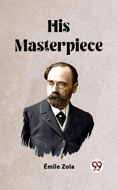 His Masterpiece - Emile Zola
