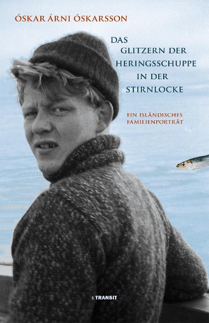 Das Glitzern der Heringsschuppe in der Stirnlocke - Óskar Árni Óskarsson