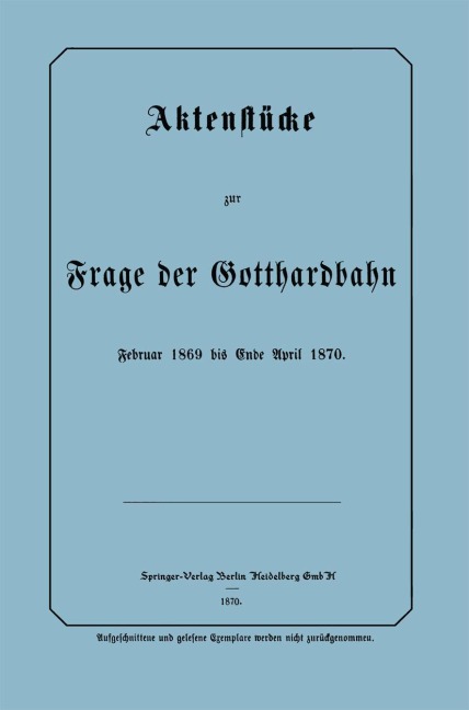 Aktenstücke zur Frage der Gotthardbahn - Na Frensdorff