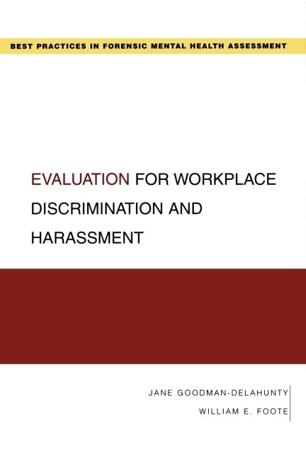 Evaluation for Workplace Discrimination and Harassment - William E Foote, Jane Goodman-Delahunty
