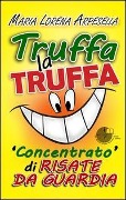 Cover-Bild zum Titel 'Truffa la truffa. Concentrato di risate da guardia' von 'Maria Lorena Arpesella'