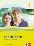 Leben leben 1. Praktische Philosophie. Schülerband Klasse 5/6. Ausgabe Nordrhein-Westfalen - 