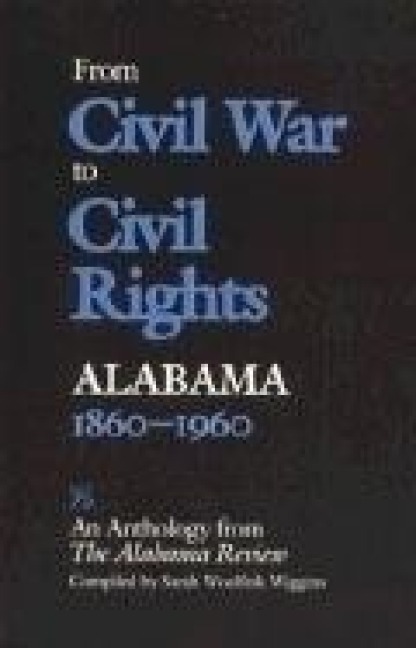 From Civil War to Civil Rights, Alabama 1860-1960 - Sarah Woolfolk Wiggins