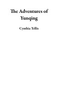 Cover-Bild zum Titel 'The Adventures of Yunqing' von 'Cynthia Tellis'