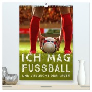 Cover-Bild zum Titel 'Ich mag Fußball... und vielleicht drei Leute. Sprüche und Weisheiten vom Spielfeldrand (hochwertiger Premium Wandkalender 2026 DIN A2 hoch), Kunstdruck in Hochglanz' von 'Calvendo Calvendo'