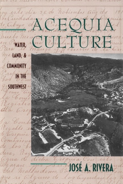 Acequia Culture - Jose A. Rivera, Josaa(c) A. Rivera, Jos a. Rivera