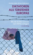 Cover-Bild zum Titel 'Diktatoren als Türsteher Europas' von 'Christian Jakob, Simone Schlindwein'
