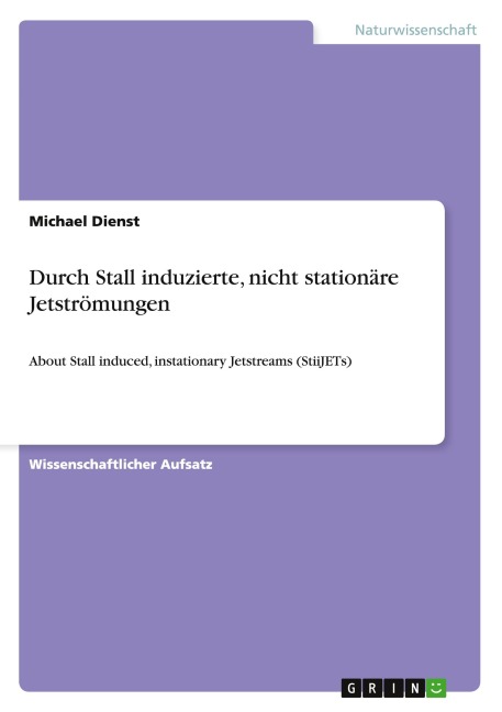 Durch Stall induzierte, nicht stationäre Jetströmungen - Michael Dienst