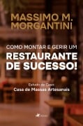 Cover-Bild zum Titel 'Como montar e gerir um restaurante de sucesso! Estudo de caso' von 'Massimo M. Morgantini'
