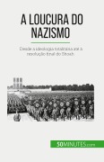 Cover-Bild zum Titel 'A loucura do nazismo' von 'Justine Dutertre'