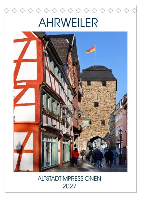 AHRWEILER - ALTSTADTIMPRESSIONEN (Tischkalender 2027 DIN A5 hoch), CALVENDO Monatskalender - U. Boettcher