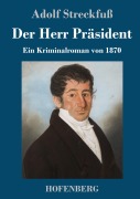 Cover-Bild zum Titel 'Der Herr Präsident' von 'Adolf Streckfuß'