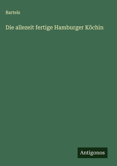 Die allezeit fertige Hamburger Köchin - Bartels