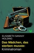Cover-Bild zum Titel 'Das Mädchen, das sterben musste: Kriminalroman' von 'Elisabeth Sanxay Holding'