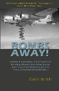 Cover-Bild zum Titel 'BOMBS AWAY! Volume II: Anthology of B-17 and B-24 Bombing Missions and Other Stories and Illustrations Related to the Life, Times, Personnel' von 'Ralph Welsh'