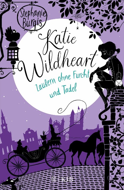 Katie Wildheart - Zaubern ohne Furcht und Tadel - Stephanie Burgis