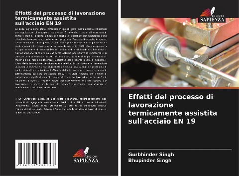 Effetti del processo di lavorazione termicamente assistita sull'acciaio EN 19 - Gurbhinder Singh, Bhupinder Singh