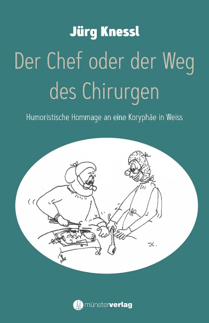 Der Chef oder der Weg des Chirurgen - Jürg