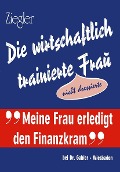 Cover-Bild zum Titel 'Die wirtschaftlich trainierte Fra?' von 'Alwin Ziegler'