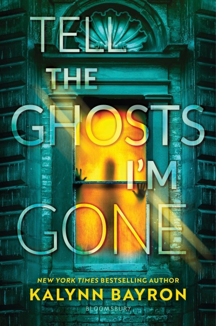 Tell the Ghosts I'm Gone - Kalynn Bayron
