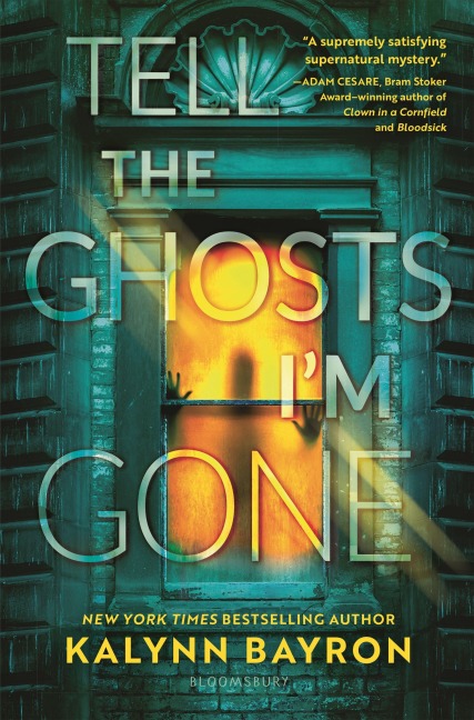 Tell the Ghosts I'm Gone - Kalynn Bayron