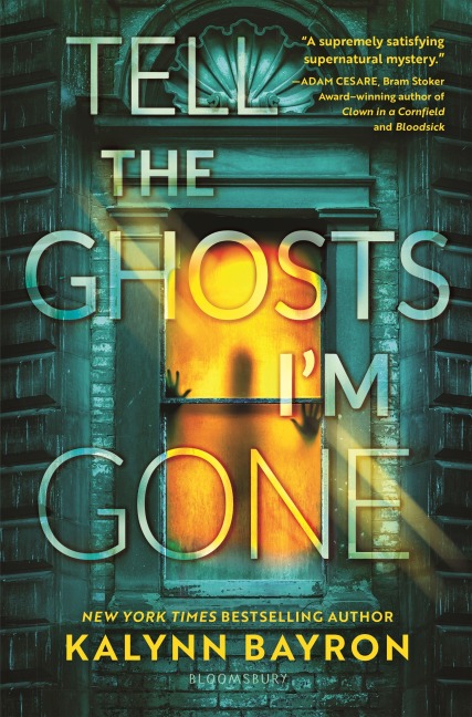 Tell the Ghosts I'm Gone - Kalynn Bayron