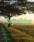 Morgenfiktion - Reinhard Belser
