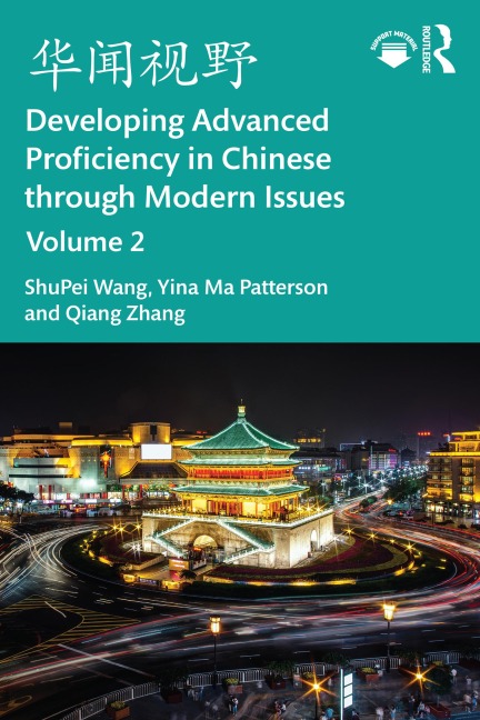 Developing Advanced Proficiency in Chinese through Modern Issues Volume 2 - Shupei Wang, Yina Ma Patterson, Qiang Zhang