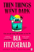 Cover-Bild zum Titel 'Then Things Went Dark' von 'Bea Fitzgerald'