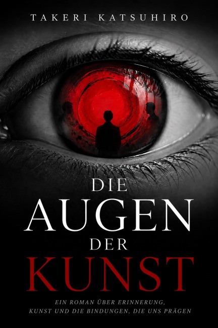 Die Augen der Kunst - Takeri Katsuhiro