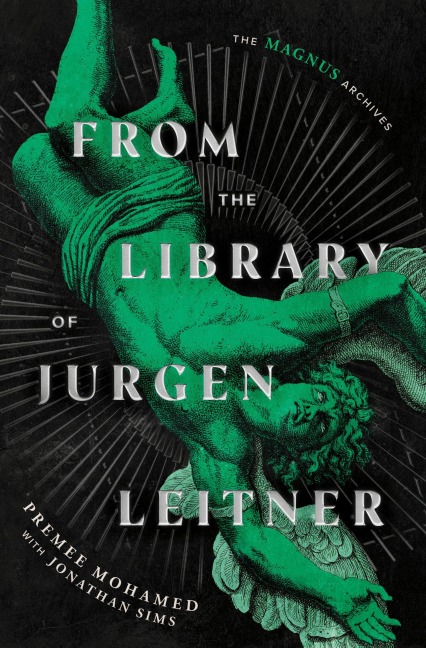 From the Library of Jurgen Leitner (the Magnus Archives) - Premee Mohamed, Jonathan Sims, Rusty Quill