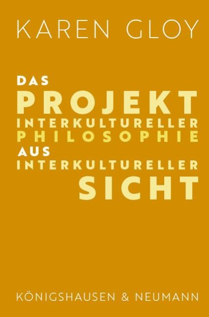 Das Projekt interkultureller Philosophie aus interkultureller Sicht - Karen Gloy