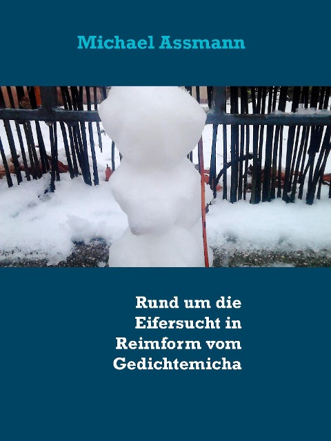 Rund um die Eifersucht in Reimform vom Gedichtemicha - Michael Assmann