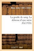 Cover-Bild zum Titel 'La Goutte de Sang. La Détresse d'Une Mère' von 'Jules Mary'