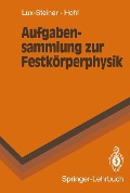 Aufgabensammlung zur Festkörperphysik - H. H. Hohl, M. C. Lux-Steiner