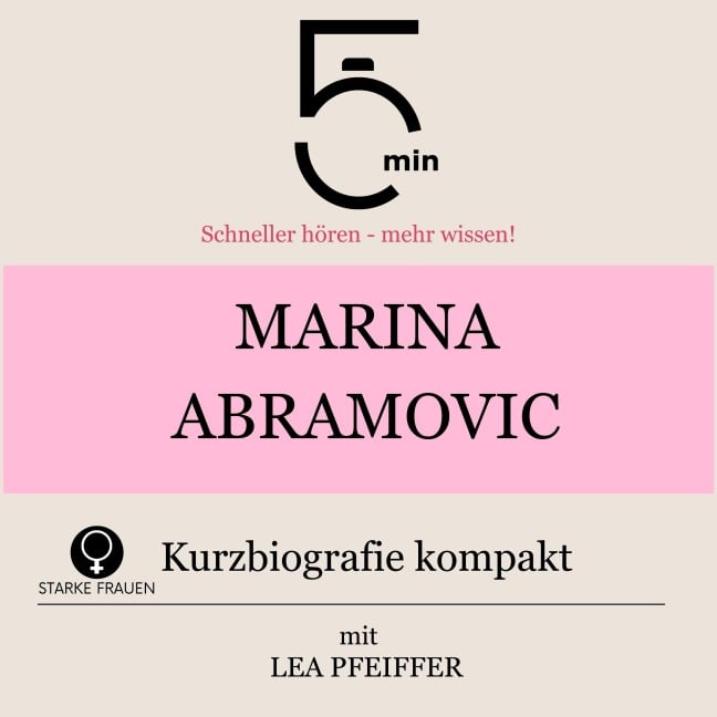 Marina Abramovic: Kurzbiografie kompakt - Minuten, Minuten Biografien, Lea Pfeiffer
