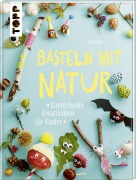 Cover-Bild zum Titel 'Basteln mit Natur' von 'Pia Deges'
