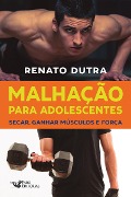 Cover-Bild zum Titel 'Malhação para adolescentes: Secar, ganhar músculos e força' von 'Renato Dutra'