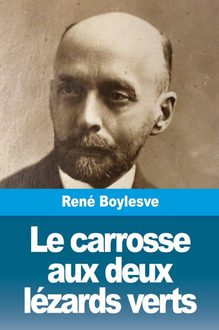 Le carrosse aux deux lézards verts - René Boylesve