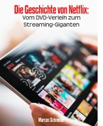 Cover-Bild zum Titel 'Die Geschichte von Netflix:' von 'Marcos Schneider'