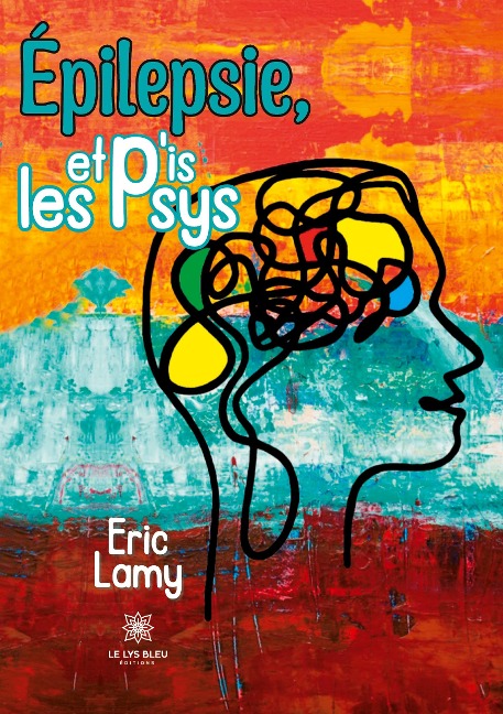Épilepsie, et p'is les psys - Eric Lamy