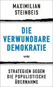 Die verwundbare Demokratie - Maximilian Steinbeis