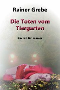 Cover-Bild zum Titel 'Die Toten vom Tiergarten' von 'Rainer Grebe'