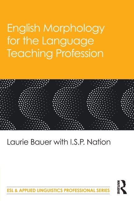 English Morphology for the Language Teaching Profession - Laurie Bauer, I. S. P. Nation