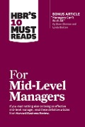 Cover-Bild zum Titel 'Hbr's 10 Must Reads for Mid-Level Managers (with Bonus Article Managers Can't Do It All by Diane Gherson and Lynda Gratton)' von 'Harvard Business Review, Bruce Tulgan, Herminia Ibarra, Steven G Rogelberg, Frances X Frei'
